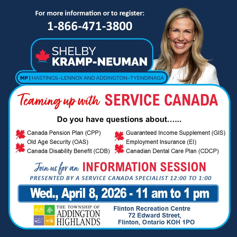 An advertisement for a Service Canada Information Session on Wednesday April 8, 2026 from 11am to 1pm at the Flinton Recreation Centre, 72 Edward Street, Flinton.  Topics may include Canada Pension Plan, Old Age Security, Canada Disability Benefit, Guaranteed Income Supplement, Employment Insurance, and Canadian Dental Care Plan.